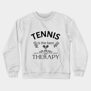 Tennis is the best therapy Crewneck Sweatshirt